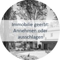 Immobilie geerbt - Annehmen oder ausschlagen