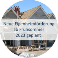 Blog_Verlinkung_22_KW + Titel Neue Eigenheimförderung ab Frühsommer 2023 geplant